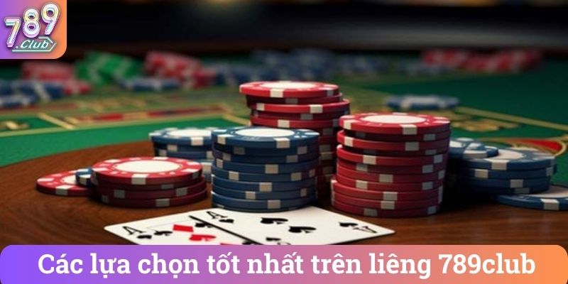 Cac lua chon tot nhat tren lieng 789club Các lựa chọn tốt nhất trên liêng 789club
