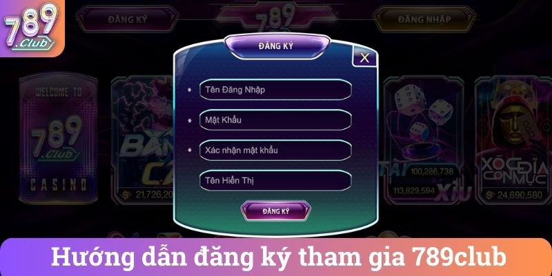 Hướng dẫn đăng ký tham gia 789club