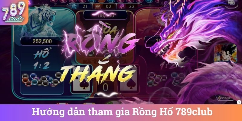 Hướng dẫn tham gia Rồng Hổ 789club