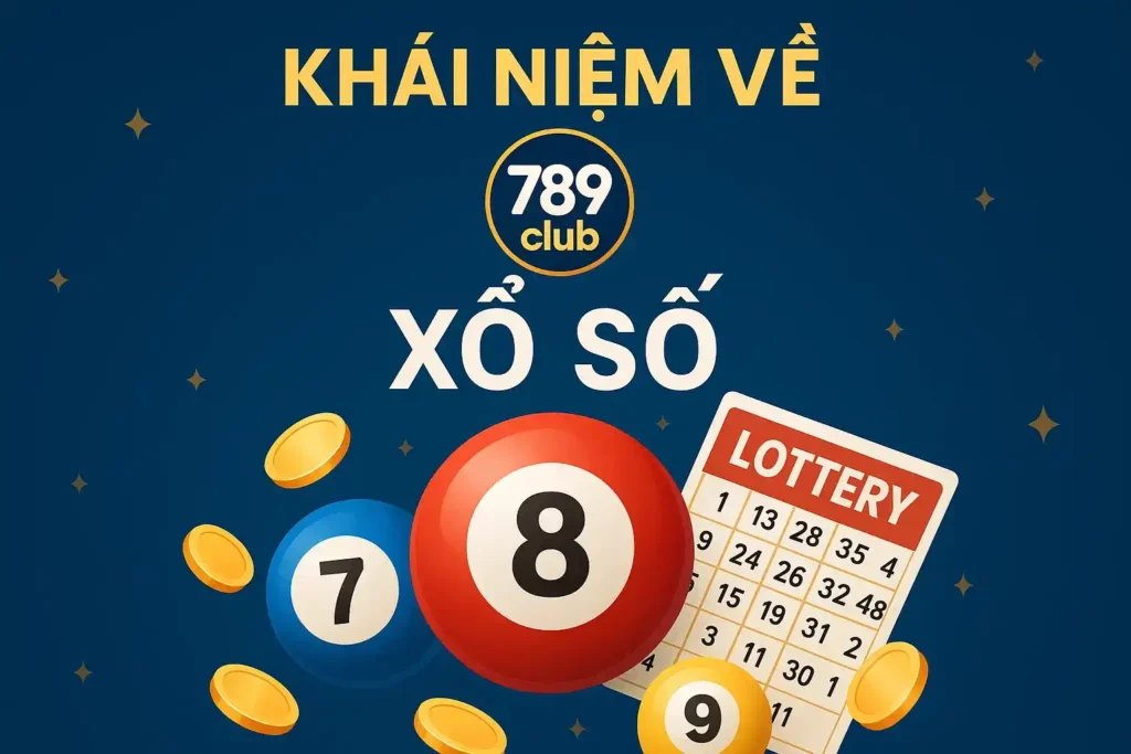 Khai Niem Ve Xo So 789club Khái Niệm Về Xổ Số 789club