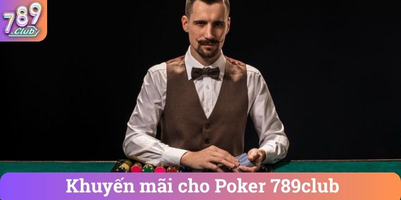 Khuyến mãi cho Poker 789club