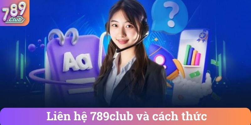 Lien he 789club va cach thuc Liên hệ 789club và cách thức