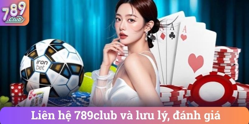 Lien he 789club va luu ly danh gia Liên hệ 789club và lưu lý, đánh giá