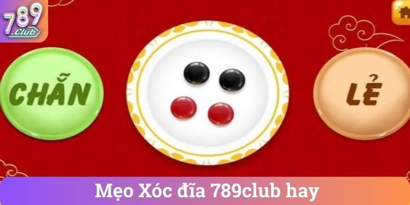 Mẹo Xóc đĩa 789club hay