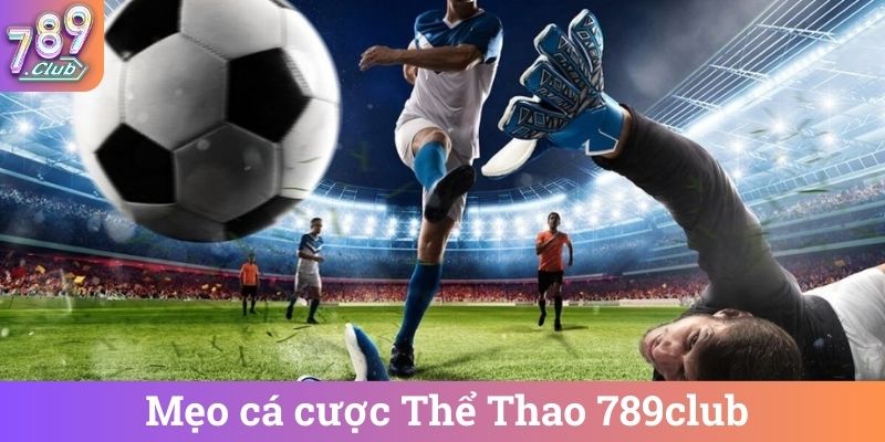 Mẹo cá cược Thể Thao 789club
