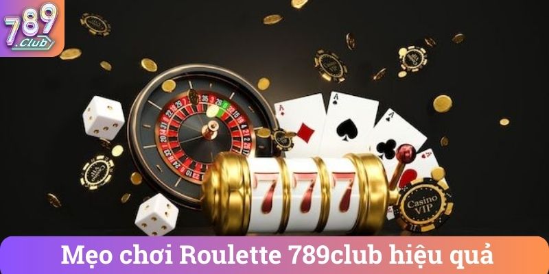 Meo choi Roulette 789club hieu qua Mẹo chơi Roulette 789club hiệu quả